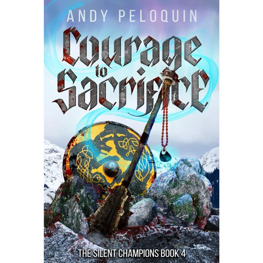 Courage to Sacrifice: An Epic Military Fantasy Novel (The Silent Champions)